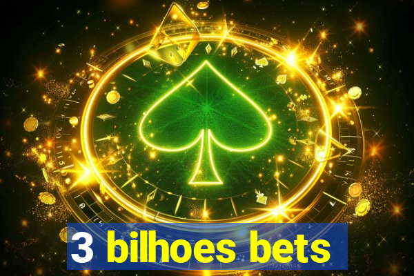 3 bilhoes bets